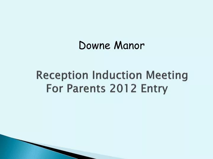 reception induction meeting for parents 2012 entry