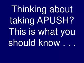 Thinking about taking APUSH? This is what you should know . . .