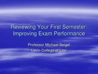 Reviewing Your First Semester: Improving Exam Performance