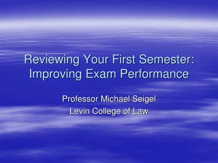reviewing your first semester improving exam performance