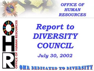 Report to DIVERSITY COUNCIL July 30, 2002