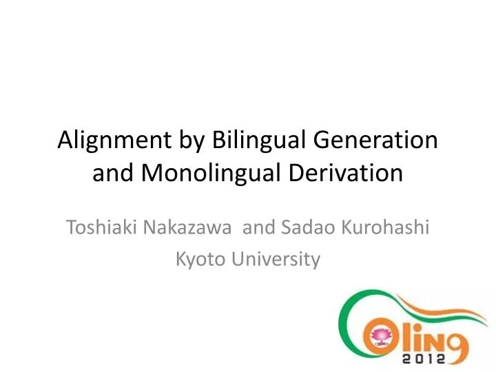 alignment by bilingual generation and monolingual derivation