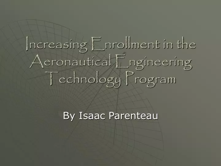 increasing enrollment in the aeronautical engineering technology program