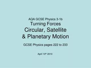 AQA GCSE Physics 3-1b Turning Forces Circular, Satellite &amp; Planetary Motion