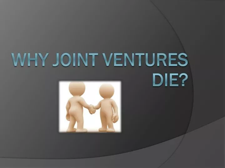 why joint ventures die