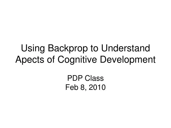 using backprop to understand apects of cognitive development