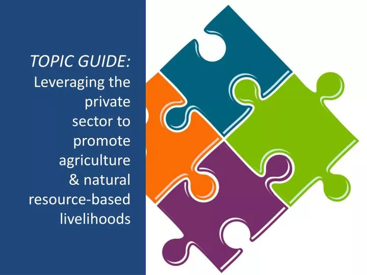 topic guide leveraging the private sector to promote agriculture natural resource based livelihoods