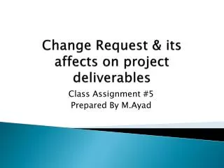 Change Request &amp; its affects on project deliverables