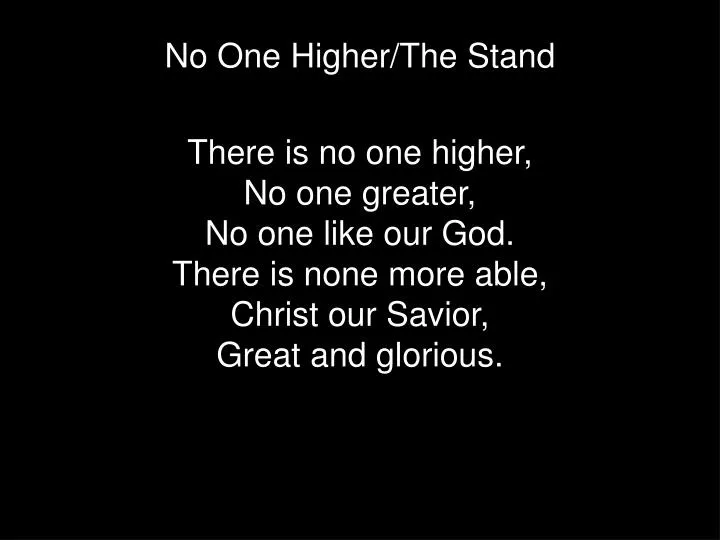 no one higher the stand