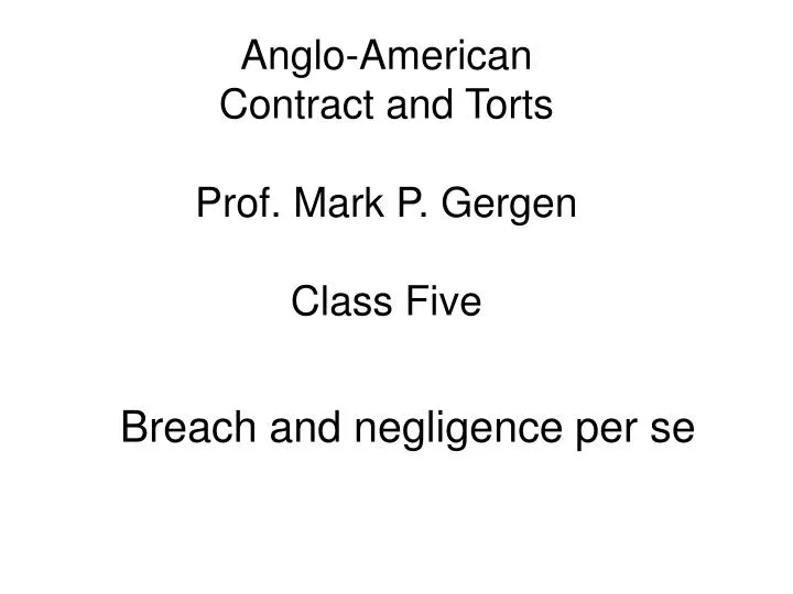 anglo american contract and torts prof mark p gergen class five