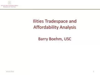 Ilities Tradespace and Affordability Analysis Barry Boehm, USC