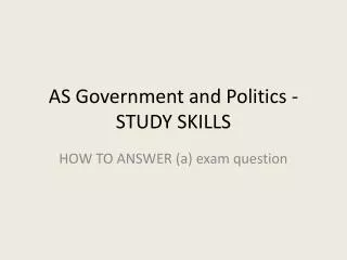 AS Government and Politics -STUDY SKILLS