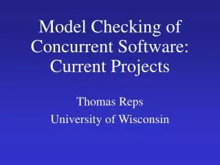 Model Checking of Concurrent Software: Current Projects