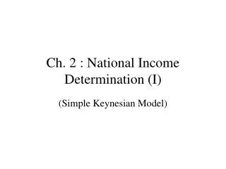 Ch. 2 : National Income Determination (I)