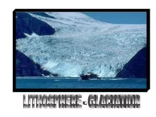 LITHOSPHERE - GLACIATION