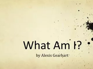 What Am I?