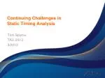 Continuing Challenges in Static Timing Analysis