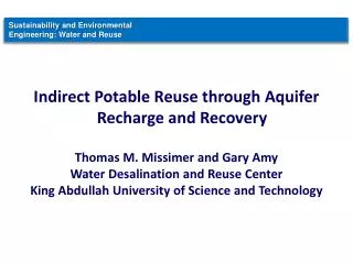Indirect Potable Reuse through Aquifer Recharge and Recovery Thomas M. Missimer and Gary Amy