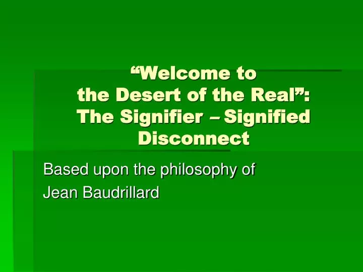 welcome to the desert of the real the signifier signified disconnect