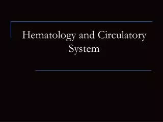Hematology and Circulatory System