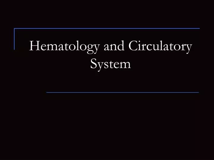 hematology and circulatory system