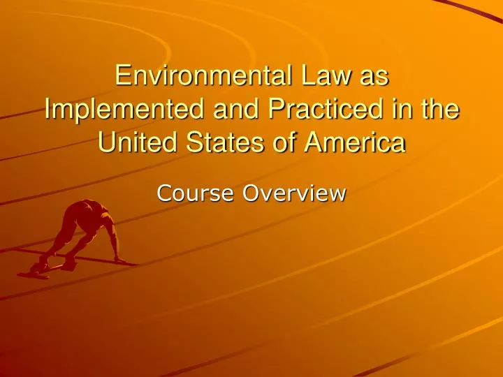 environmental law as implemented and practiced in the united states of america