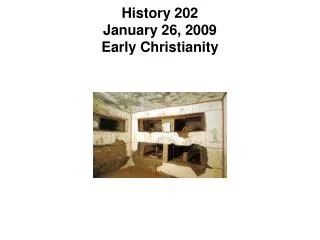History 202 January 26, 2009 Early Christianity
