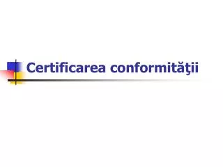 certificarea conformit ii