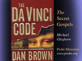 The Secret Gospels Michael Gleghorn Probe Ministries probe