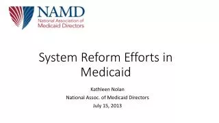 System Reform Efforts in Medicaid
