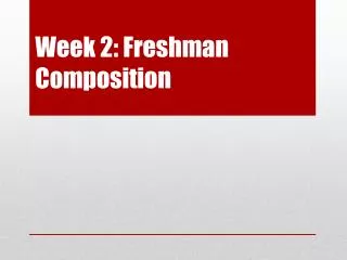 Week 2: Freshman Composition