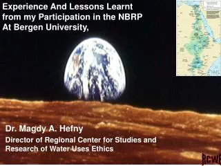 Dr. Magdy A. Hefny Director of Regional Center for Studies and Research of Water Uses Ethics