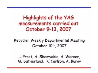 Highlights of the YAG measurements carried out October 9-13, 2007