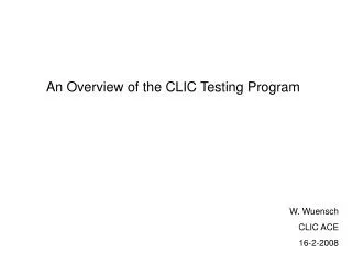 An Overview of the CLIC Testing Program