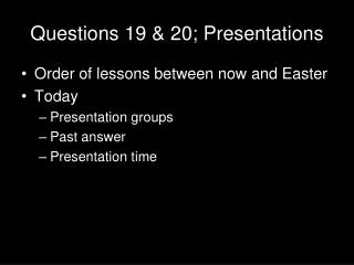 Questions 19 &amp; 20; Presentations