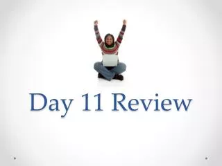 Day 11 Review