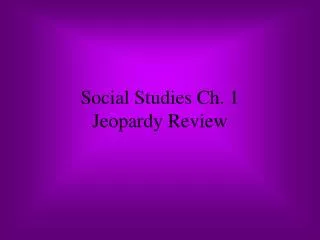 Social Studies Ch. 1 Jeopardy Review