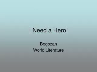 I Need a Hero!
