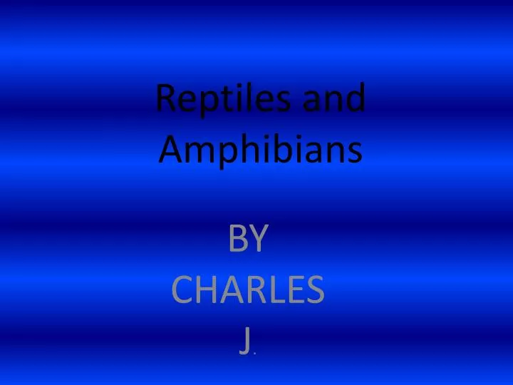 reptiles and amphibians