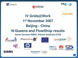 IV Grids@Work 1 st November 2007 Beijing - China N-Queens and FlowShop results