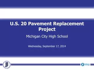 U.S. 20 Pavement Replacement Project Michigan City High School Wednesday, September 17, 2014