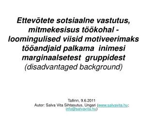Tallinn, 9.6.2011 Autor: Salva Vita Sihtasutus, Ungari ( salvavita.hu ; info@salvavita.hu )