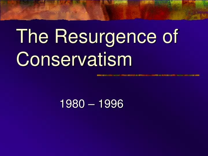 the resurgence of conservatism