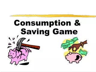 Consumption &amp; Saving Game