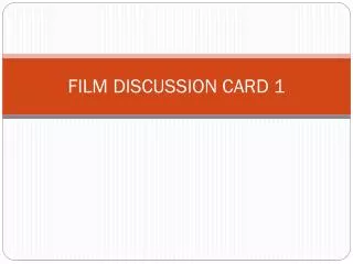 FILM DISCUSSION CARD 1