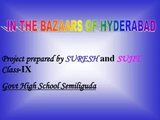 Project prepared by SURESH and SUJIT Class -IX Govt High School Semiliguda