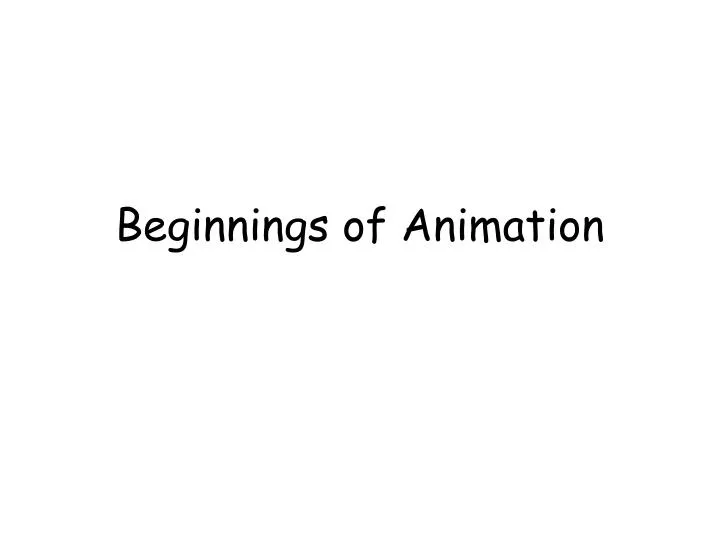 beginnings of animation
