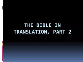The Bible in TRANSLATION , part 2