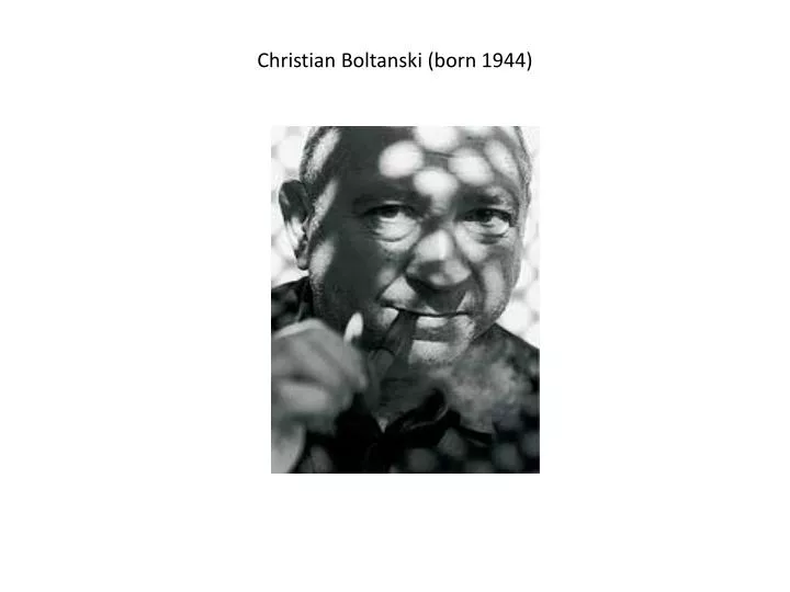 christian boltanski born 1944