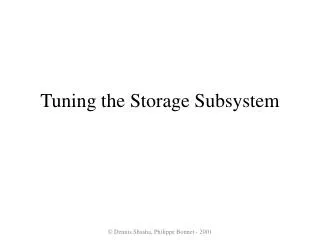 Tuning the Storage Subsystem